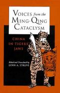 Voices from the Ming-Qing Cataclysm China in Tigers' Jaws cover
