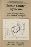 Linear Control Systems With Solved Problems and Matlab Examples cover