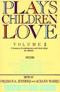 Plays Children Love A Treasury of Contemporary & Classic Plays for Children (volume2) cover