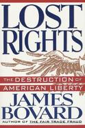 Lost Rights The Destruction of American Liberty cover
