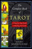 The Complete Book of Tarot A Step-By-Step Guide to Reading the Cards cover