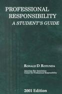 Professional Responsibility 2001 A Students's Guide cover