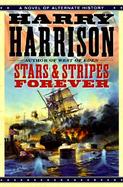 Stars & Stripes Forever: A Novel of Alternate History cover