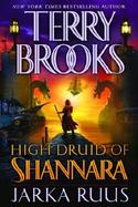 High Druid of Shannara: Jarka Ruus cover