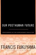 Our Posthuman Future: Consequences of the Biotechnology Revolution cover