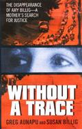 Without a Trace The Disappearance of Amy Billig--A Mother's Search for Justice cover