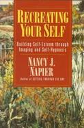 Recreating Your Self Building Self-Esteem Through Imaging and Self-Hypnosis cover