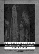 No Place Like Utopia: Modern Architecture and the Company We Kept cover