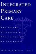 Integrated Primary Care The Future of Medical and Mental Health Collaboration cover
