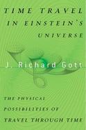 Time Travel in Einstein's Universe: The Physical Possibilities of Travel Through Time cover
