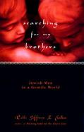 Searching for My Brothers: Jewish Men in a Gentile World cover