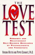 The Love Test: Romance and Relationship Self-Quizzes Developed by Psychologistsand Sociologists cover