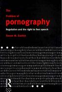 The Problem of Pornography Regulation and the Right to Free Speech cover