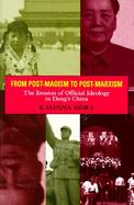 From Post-Maoism to Post-Marxism The Erosion of Official Ideology in Deng's China cover