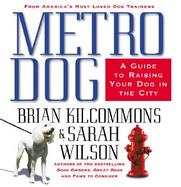 Metro Dog: A Guide to Raising Your Dog in the City cover
