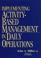 Implementing Activity-Based Management in Daily Operations cover