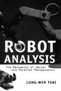 Robot Analysis The Mechanics of Serial and Parallel Manipulators cover