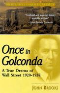 Once in Golconda A True Drama of Wall Street 1920-1938 cover