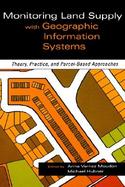 Monitoring Land Supply With Geographic Information Systems Theory, Practice, and Parcel-Based Approaches cover
