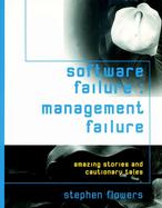 Software Failure: Management Failure: Amazing Stories and Cautionary Tales cover