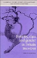 Fertility, Class and Gender in Britain, 1860-1940 cover