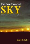 The Ever-Changing Sky: A Guide to the Celestial Sphere cover