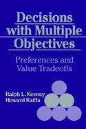 Decisions with Multiple Objectives: Preferences and Value Trade-Offs cover