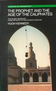 The Prophet and the Age of the Caliphates The Near East from the 6th to the 11th Century cover