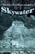 Skywater The Story of the Mayan Water Man cover