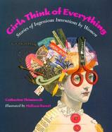 Girls Think of Everything Stories of Ingenious Inventions by Women cover