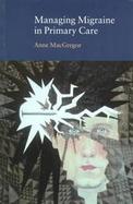Managing Migraine in Primary Care cover