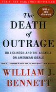 The Death of Outrage Bill Clinton and the Assault on American Ideals cover