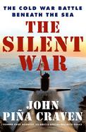The Silent War The Cold War Battle Beneath the Sea cover
