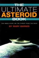 CX Ultimate Asteroid Book: The Inside Story on the Threat from the Skies cover