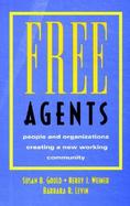 Free Agents People and Organizations Creating a New Working Community cover