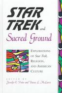 Star Trek and Sacred Ground Explorations of Star Trek, Religion, and American Culture cover