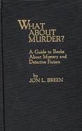 What About Murder? A Guide to Books About Mystery and Detective Fiction cover