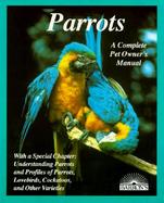 Parrots: How to Take Care of Them and Understand Them cover