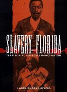 Slavery in Florida Territorial Days to Emancipation cover