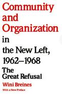 Community and Organization in the New Left, 1962-1968 The Great Refusal cover