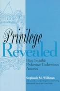 Privilege Revealed How Invisible Preference Undermines America cover