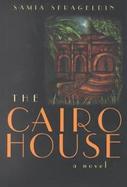 The Cairo House A Novel cover