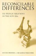 Reconcilable Differences U s French Relations in a New Era cover