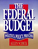The Federal Budget: Politics, Policy, Process cover