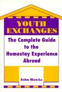 Youth Exchanges: The Complete Guide to the Homestay Experience Abroad cover