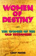 Women of Destiny The Women in the Old Testament cover