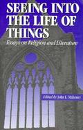 Seeing into the Life of Things Essays on Literature and Religious Experience cover