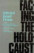 Facing the Holocaust Selected Israeli Fiction cover