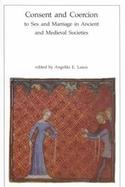 Consent and Coercion to Sex and Marriage in Ancient and Medieval Societies cover
