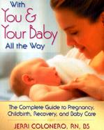With You and Your Baby All the Way: The Complete Guide to Pregnancy, Childbirth, and Early Childcare cover